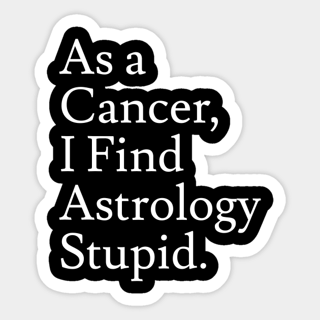 Cancer_Astrology is Stupid Sticker by Jaffe World
